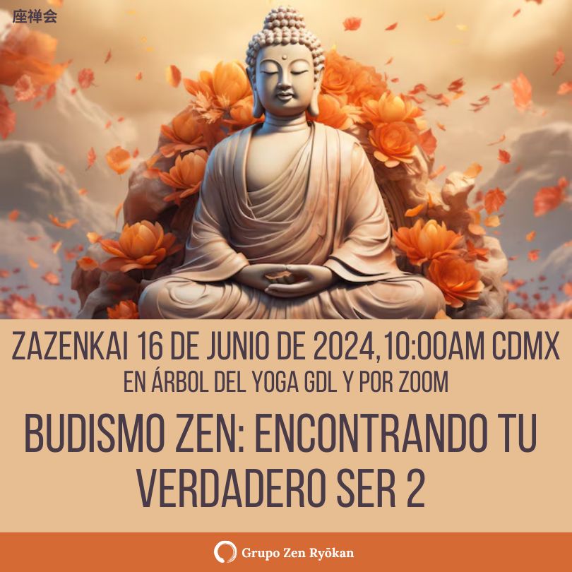 Zazenkai 16 Jun 2024 Budismo Zen Encontrando Tu Verdadero Ser 2